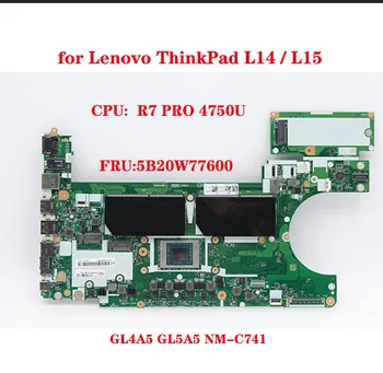 GL4A5 GL5A5 NM-C741 pentru Lenovo ThinkPad L14 / L15 Laptop Placa de baza cu CPU R7 PRO 4750U FRU:5B20W77600 100% Testat OK